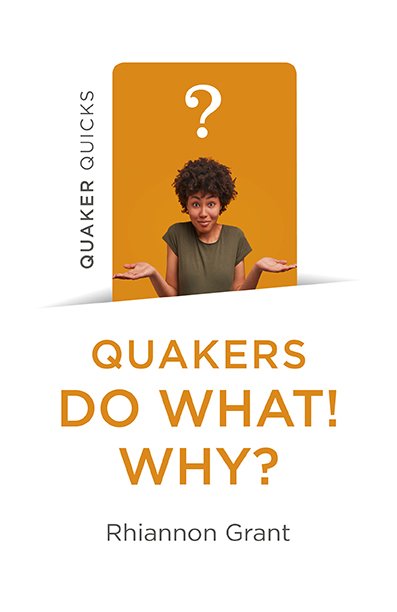 'Quakers Do What! Why?' will be published by  @christianityjhp on July 31st 2020.