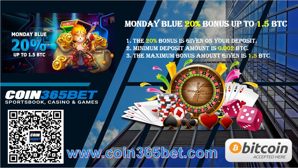 Happy Monday Start your lucky day

Monday Blue 20% Bonus up to 1.5 BTC

Feeling Blue and down ? Come join us on mondays for Monday blue promotions up to 20% top up bonuses.

Fast Withdrawals
Easy To Use
Excellent Support

Please Visit our Website : coin365bet.com/en/