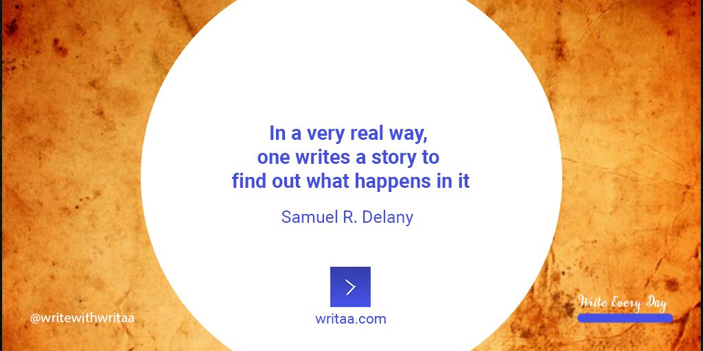 writewithwritaa's tweet photo. In a very real way, one writes a story to find out what happens in it.~Samuel R. Delany

#writeeveryday #nanowrimo #nanowrimo2019 #nanowrimo19  #amwriting #authorlife #writinglife #writing #writer #writers #writerscommunity #writingcommunity #write #writingtips #writinghabit https://t.co/7FNyRlVmx8