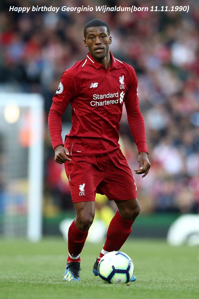 Happy birthday Georginio Wijnaldum(born 11.11.1990) 