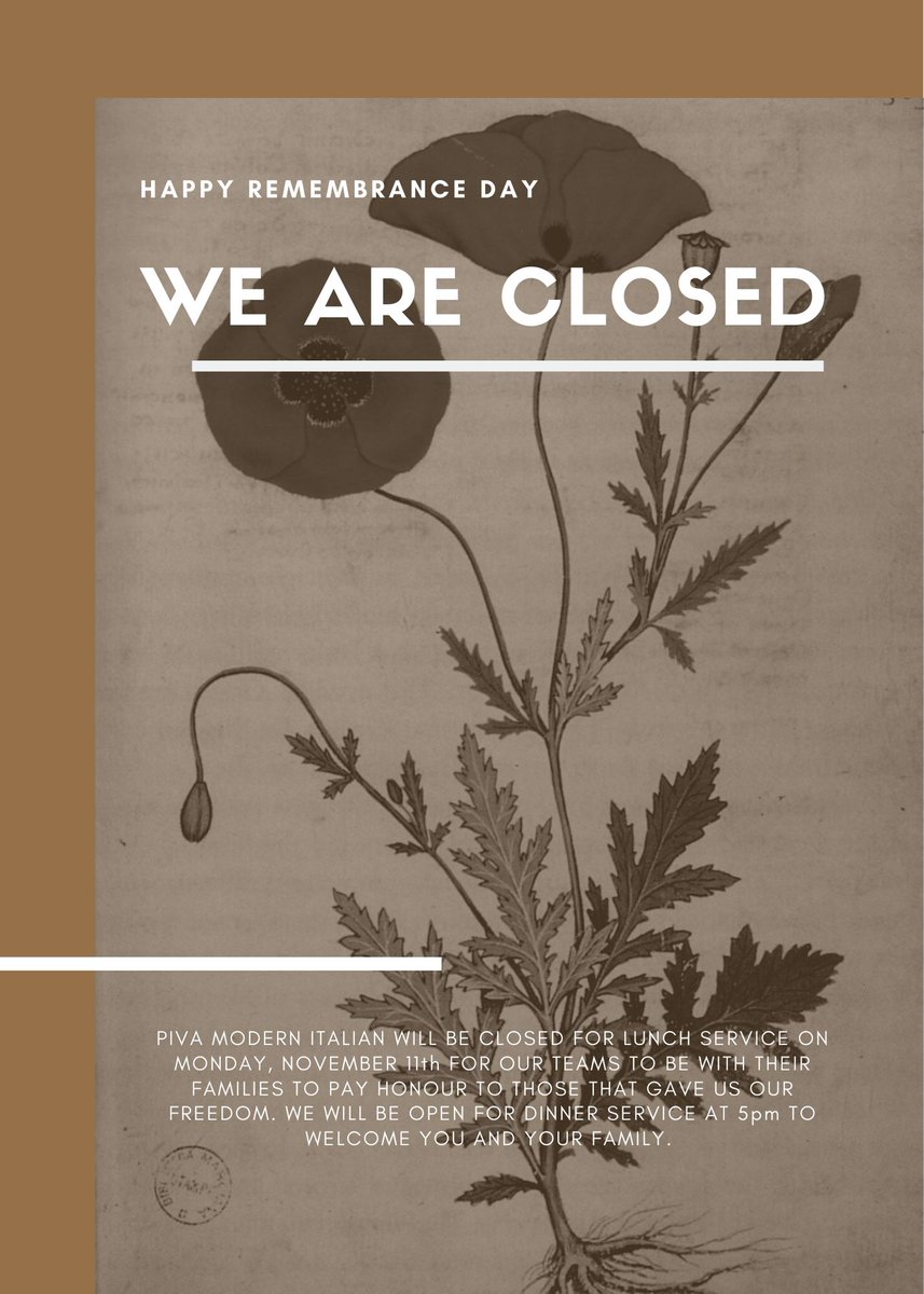Happy Remembrance Day ~ 
Piva Modern Italian will be closed for lunch service on Monday, November 11th for our teams to be with their families to pay honour to those that gave us our freedom. We will be open for dinner service at 5pm to welcome you and your family.