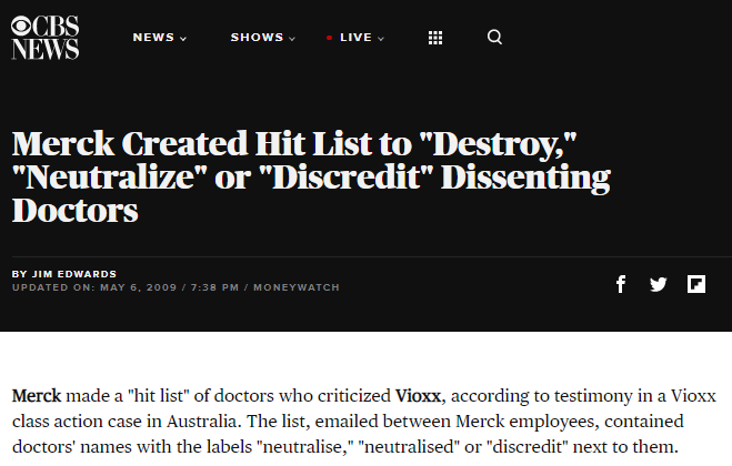 How else did Merck manage to keep collecting their blood money for 5 years uninterrupted?Well, mainly by creating a blacklist of any doctor that was speaking out against the risks (sound familiar?)If you were a doctor, would you ruin your career to be a hero? I doubt it.