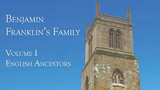 I am proud to announce the publication of the first in a series of books on the family of Benjamin Franklin.After twenty years of research and analysis, Benjamin Franklin’s Family, Volume 1: English Ancestors is now available. More details at franklinsfam.com.