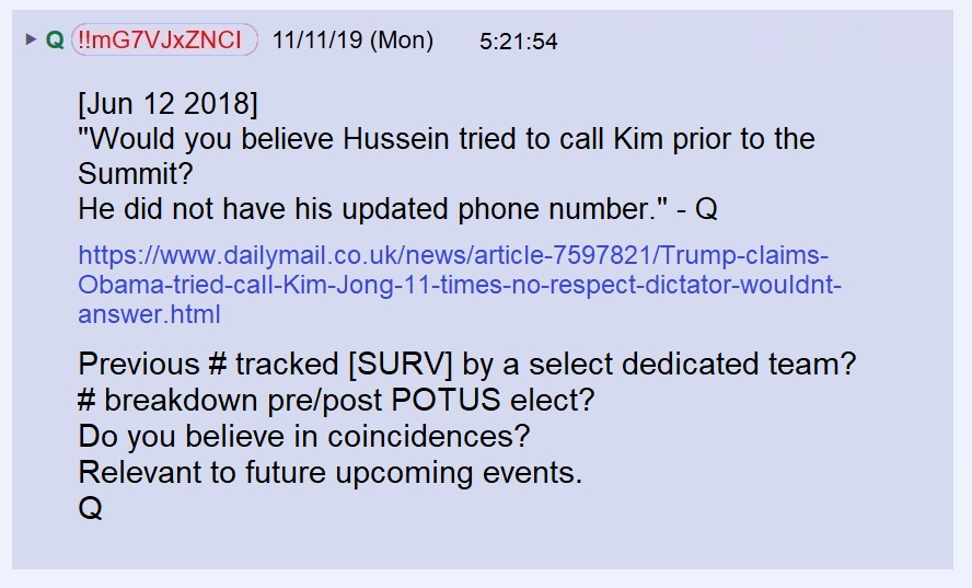 30) Q implied that Kim's phone number was being tracked by a team of people (Clowns?) and that the number was changed after Trump was elected. (I'm guessing POTUS told Kim to change his number for his own safety. )