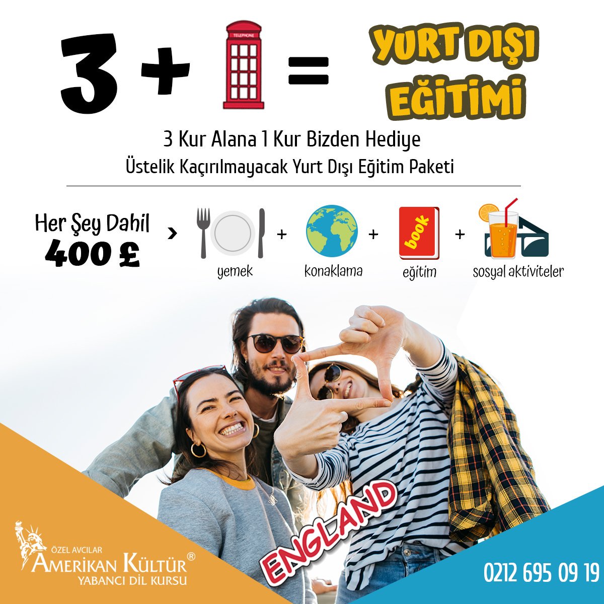 3 Kur Alana, 1 Kur Bı̇zden Hedi̇ye !
Üstelı̇k, Kaçirilmayacak Yurtdişi Eğı̇tı̇m Paketi
Herşey Dahı̇l Sadece 400 Pound.

Detaylı Bilgi İçin: 0 212 695 09 19
amerikankulturavcilar.com

#yurtdisieğitim #3kura1kurhediye #herşeydahil #400Pound #yurtdisieğitimpaketi #kampanya #indirim