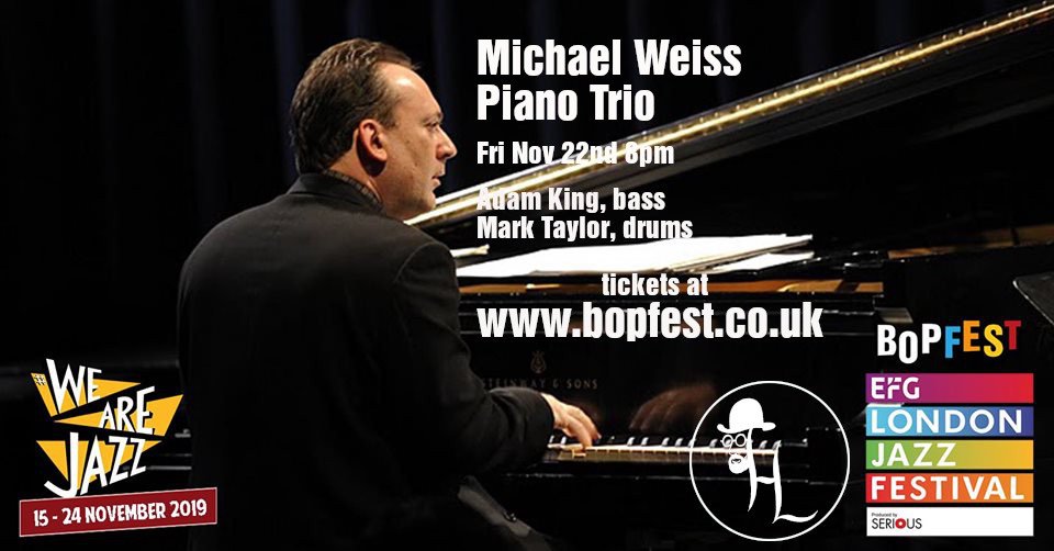BopFest's tweet photo. Michael Weiss Trio direct from NYC - Nov 22 8pm £20 - tkts https://t.co/midjlJbeKY https://t.co/vuVDp7gG8c
