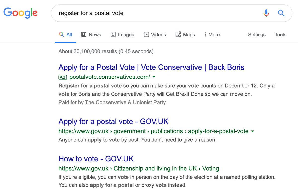 The Tories have taken out a Google Ad to appear top of the page when people search 'register for a postal vote uk'. It comes ABOVE the .gov.uk official website portal. Before you can register you have to give them all your contact and personal data...  https://www.gov.uk/government/publications/apply-for-a-postal-vote