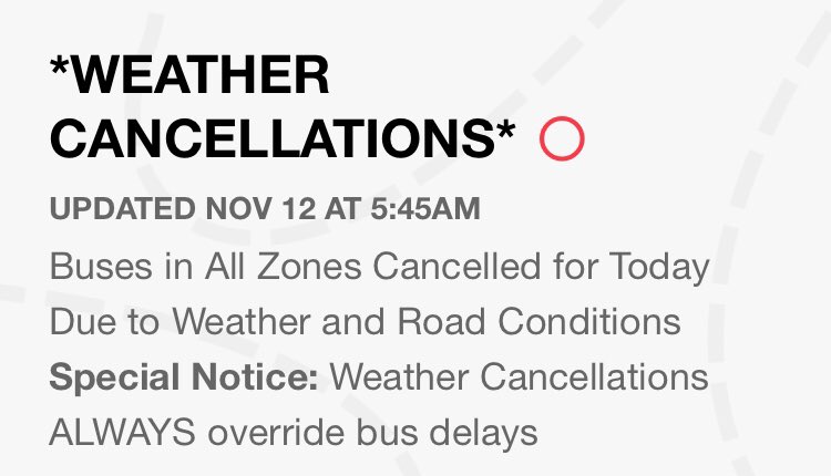 Tuesday, November 12, 2019 - all buses are cancelled for the day.  This means there will also not be buses for the afternoon run.  The school is open.