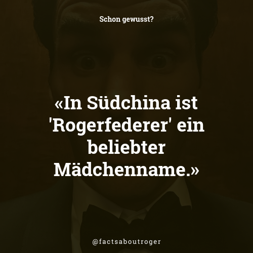 factsaboutroger's tweet photo. In Südchina ist 'Rogerfederer' ein beliebter Mädchenname. #federer #iloveroger https://t.co/lgRJo5njD4