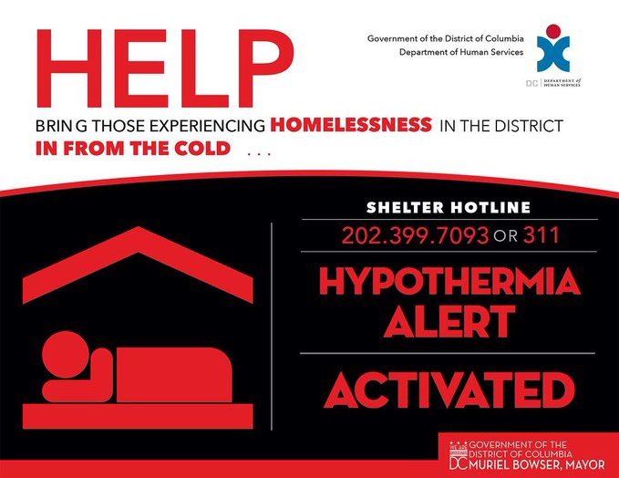 The District of Columbia Government has activated it's Hypothermia Alert today. The current temperature is 39 degrees.  Tonight's temperature forecast is a low of 23 degrees. To request shelter transport for DC residents experiencing homelessness, call 311 or the shelter hotline.