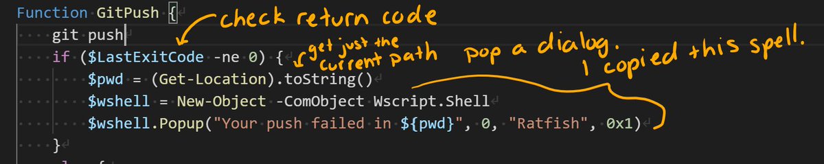 Checking the exit code of a command is different than in bash. Use $LastExitCode, and test with bash-like comparison operators.This pops a dialog if "git push" fails: