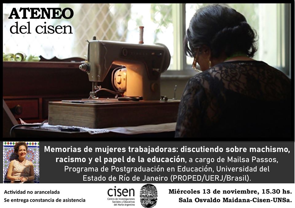 ATENEO: “Memorias de mujeres trabajadoras: discutiendo sobre machismo, racismo y el papel de la educación”, a cargo de Mailsa Passos, Programa de Posgraduación en Educación, Universidad del Estado de Río de Janeiro (PROPED/UERJ/Brasil).