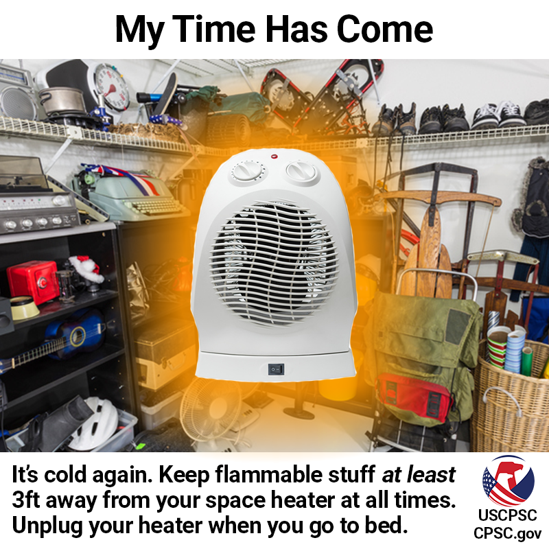A space heater floating in a garage. The text reads: My time has come. It's cold again. Keep your space heater at least 3ft away from anything flammable.