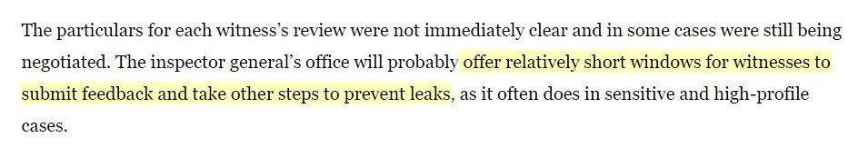 More, from WAPO: (h/t:  @JerseyGirlYall_)"The inspector general’s office will probably offer relatively short windows for witnesses to submit feedback and take other steps to prevent leaks, as it often does in sensitive and high-profile cases."