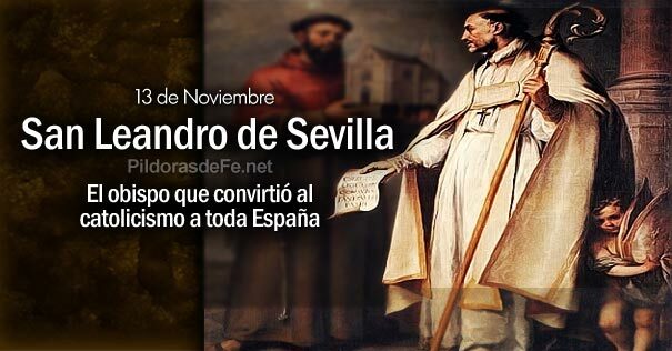 #Santoral | Hoy la Iglesia recuerda a San Leandro de Sevilla. Obispo que convirtió al catolicismo a toda España