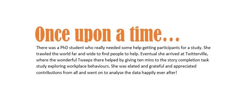Still looking for participants! Please, if you have 10 mins, would you complete my study on workplace behaviours using a story completion task? Open to over 18s who are working. It's fun to do and there is a prize draw entry option too. Thank you! bit.ly/SCTWorking