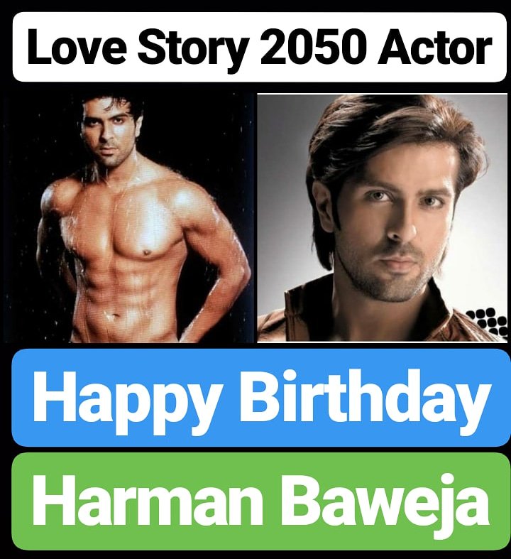 Happy Birthday 
Harman Baweja LOVE STORY 2050 Actor 
