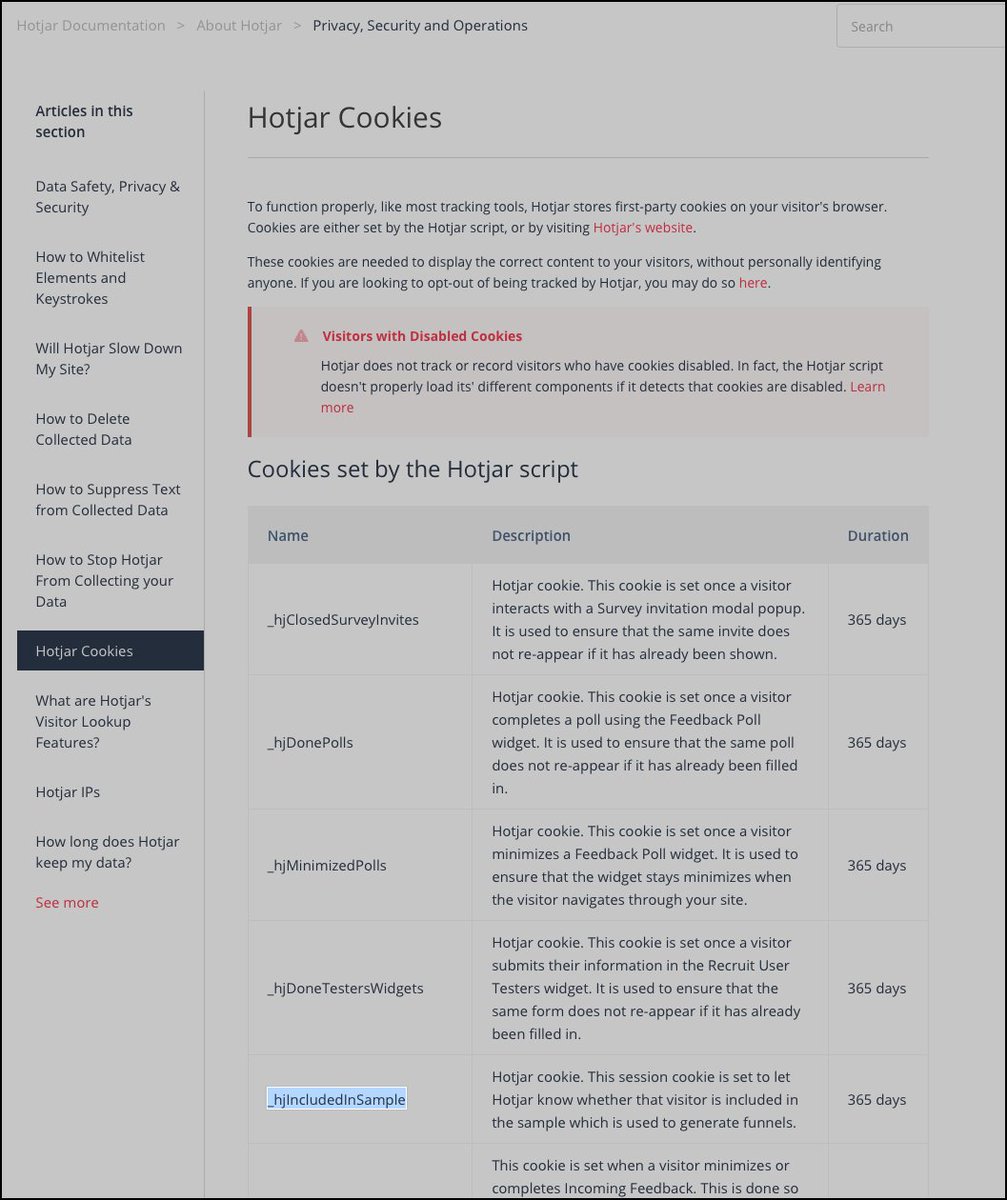 The Cookie Policy advises the use of _hjIncludedInSample cookie to determine if "the user’s navigation should be registered in a certain statistical place holder." Yeah, I know, ya'll are thinking wow Pat, that's really clear and simple I know what that means when I 'accept all'