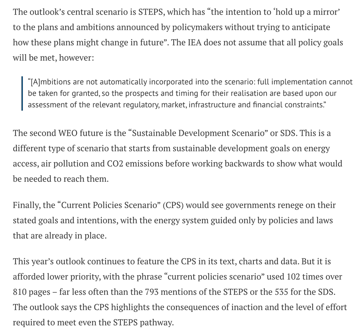 As usual, the outlook revolves around three scenarios ("not forecasts") that show consequences if:* govt policies & plans are met ("STEPS")* warming is to be limited to 1.65C ("SDS")* govts renege on plans & fall back on existing laws ("CPS") https://www.carbonbrief.org/profound-shifts-underway-in-energy-system-says-iea-world-energy-outlook