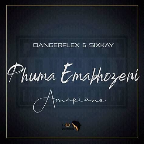 DangerFlex & SixKay Single Out AmaPiano is a lifestyle @DangerFlexSA @SixkayZa #PhumaEmabhozen