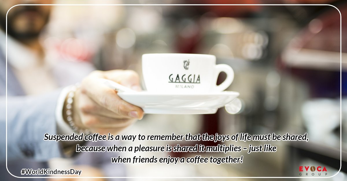 Evoca_Group's tweet photo. “It began in Naples: Instead of simply paying for his coffee, one thoughtful man paid for two and told the barista that the second coffee, should be offered, free off charge, to the next customer.  The gesture became known as #suspended_coffee. 

#ShareACoffee 
#WorldKindnessDay https://t.co/9f0XUzjein