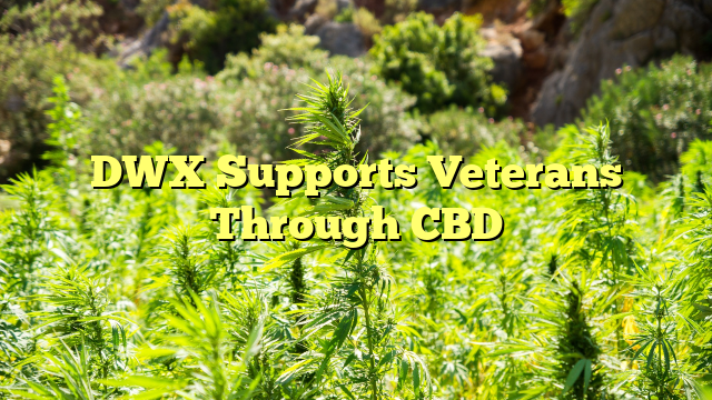 DWX Supports Veterans Through CBD 420.ag/dwx-supports-v…