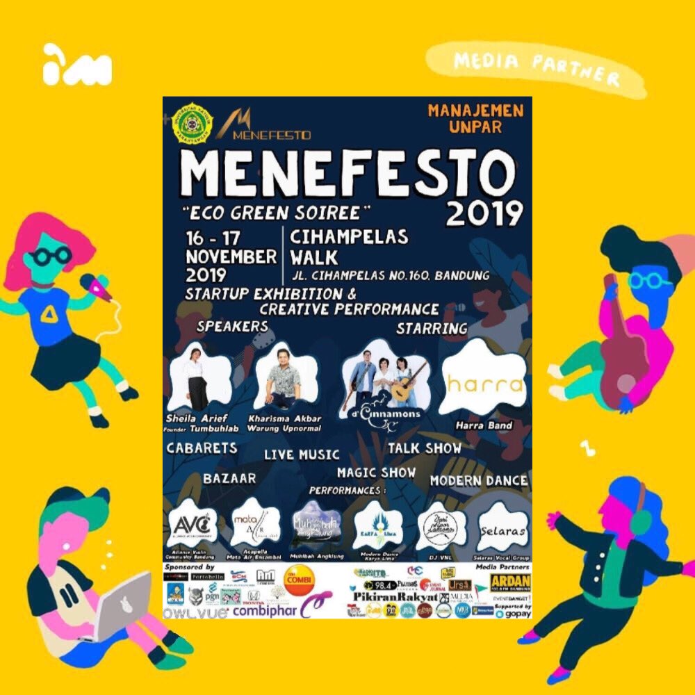 Management UNPAR proudly presents, MENEFESTO 2019 “Eco Green Soiree”. MENEFESTO is a startup exhibition and creative performances event that is held annually. A whole new elevated experience is in the making and we are making sure that you wouldn’t want to miss it!
