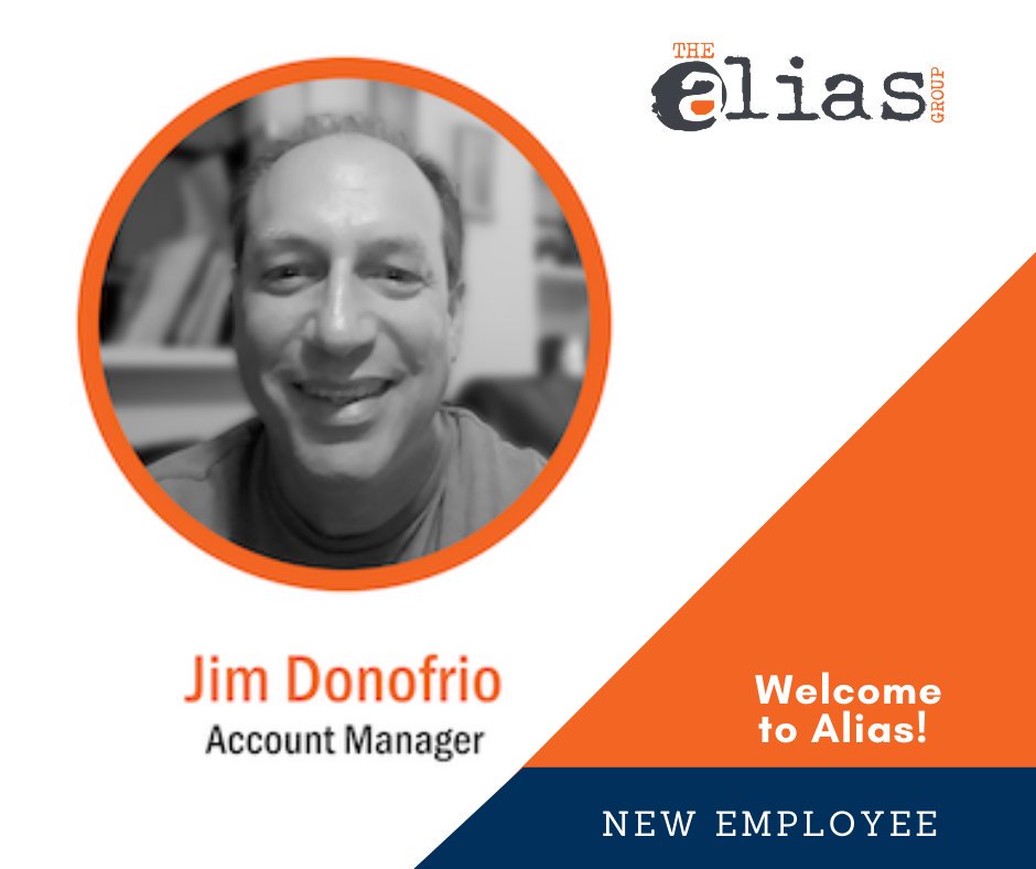 The Alias Group recently welcomed Jim Donofrio to the company as an Account Manager.  Jim is excited to use his past experiences and successes to continue helping Alias grow. He says honesty, customer-focus, and creativity are the recipe for his sales success! Welcome Jim!