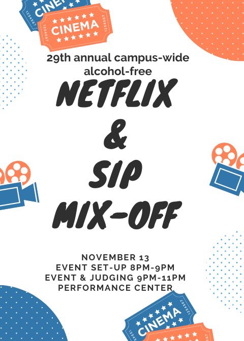 Come join us TONIGHT for the 29th Annual Campus-Wide Alcohol-Free “Netflix &amp; Sip” Mixoff! 9pm-11pm just outside the performance center! Come enjoy some fun drinks &amp; Minute to Win It games!!