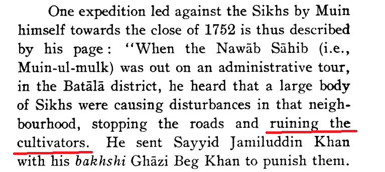 Towards the close of 1752, Mir Mannu (the governor of Lahore subah) was informed that a large body of Sikh marauders were creating disturbances near Batala, were stopping roads and were "ruining cultivators". ["Fall of Mughal empire", by J.N.sarkar, Vol-1, p-426]