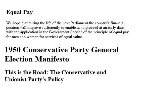 21. In 1950, a policy of equal pay for the civil service appears in both Conservative and Labour their 1950 manifestos, but goes absent in their respective 1951 manifestos, so the Equal Pay Campaign Committee arrange a motion to request a definite date.
