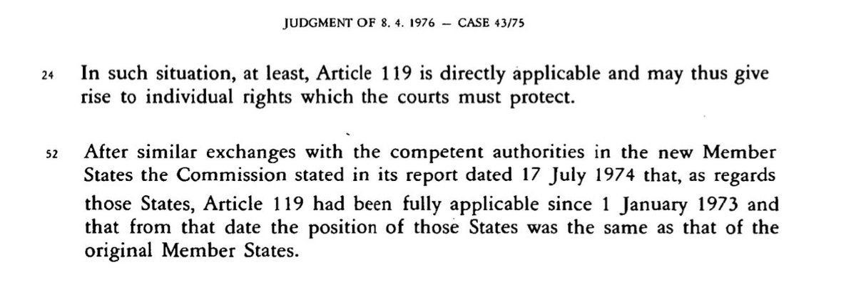 36. Worse still, in 1976 the ECJ ruled that Article 119 had direct effect and was in effect on 1st January 1973. Technically, the right to equal pay had been conferred on UK citizens by the Treaty of Rome nearly 2 years before any UK legislation was in force.