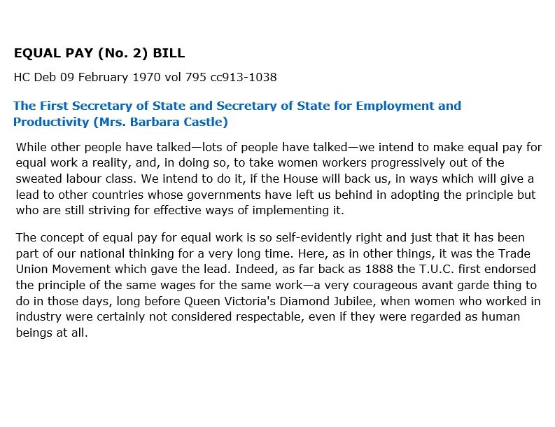 34. When parliament finally saw the Equal Pay act it was criticised for only covering equal pay for equal work rather than equal pay for work of equal value, but in fairness, this made the act quicker to deliver and simpler to interpret.The UK was already playing catch-up.