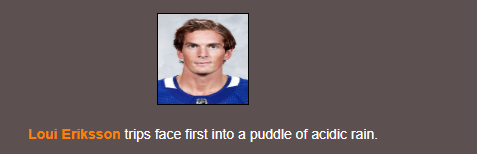 How many times have I said hydration is important? Luongo didn't listen. Also Sven and Pearson are done. Also Loui goes out in perhaps the most perfect way possible. Jake takes Myers out with him.