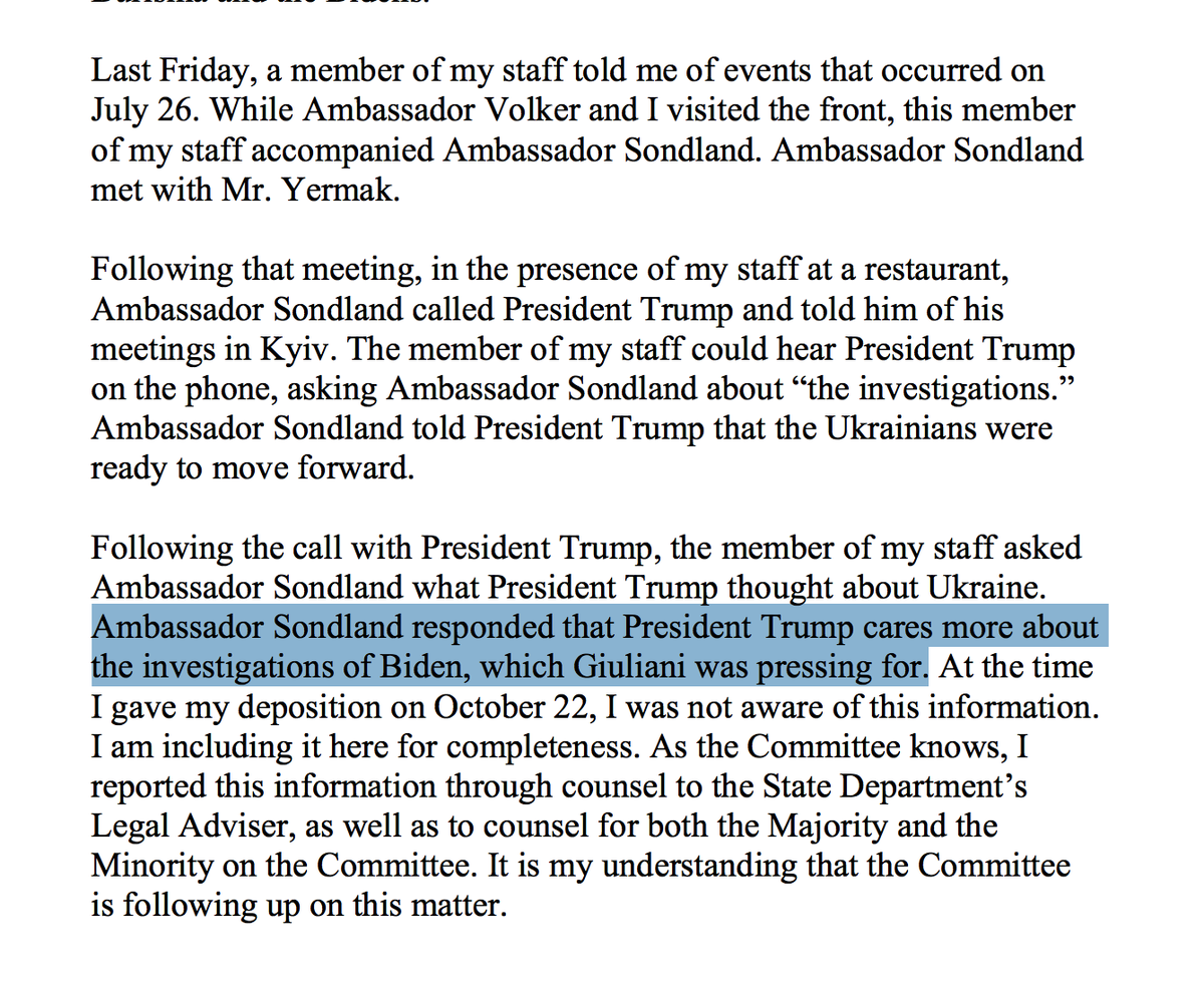 OKAY THIS TESTIMONY FROM BILL TAYLOR IS NEW AND A HUGE DEAL.He recently learned that a member of his staff overheard Sondland on a call with Trump himself, where Trump asked for an update on the Biden investigation request