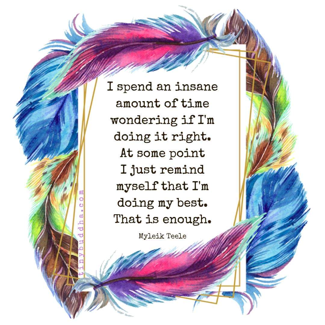All we can do is our best and that is absolutely enough.