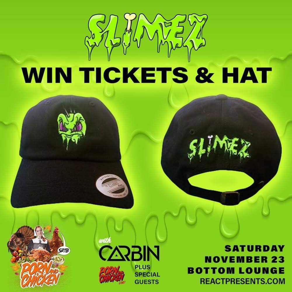 Here's your chance to win a limited edition Slimez dad hat &amp; a 4 pack of tickets to <a href="/pornNchicken/">Porn and Chicken</a> with myself &amp; @CarbinOfficial on November 23rd in Chicago 🤮

Enter here ➡️ app.hive.co/l/2wmknr

Tickets for Chicago ➡️ bit.ly/2QfV2AV