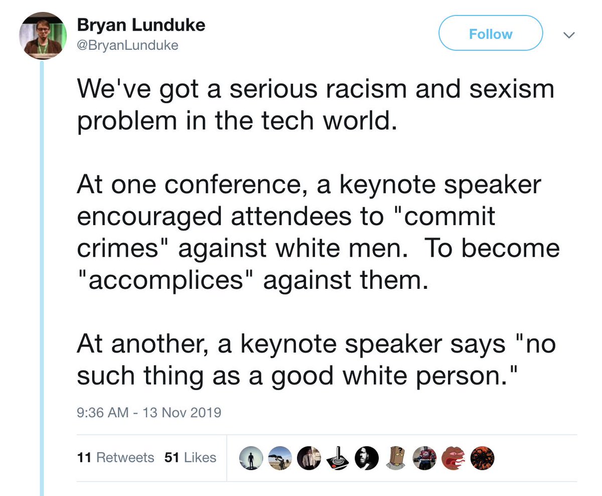 Wow.  @BryanLunduke is now taking out of context quotes without linking to the source and crafting a fear-mongering narrative that white men are experiencing racism and sexism. No one has spoken up about racism and sexism against white men because that *does not exist*.