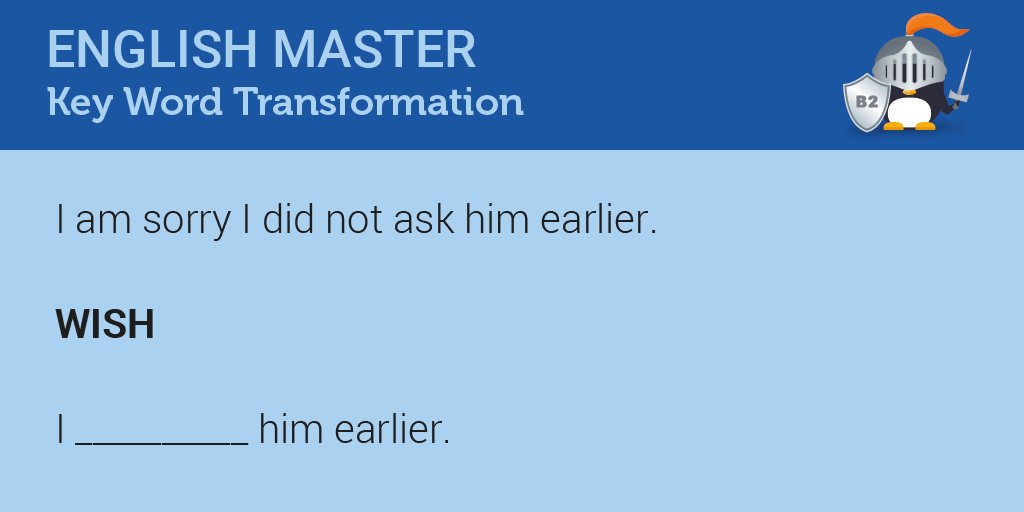 Last week's B2 Key Word challenge answer was, 'I wish I had asked him earlier'. Did you get it? 

Sign up for more Key Word Transformation practice at prosperityeducation.net/keyword-practi…