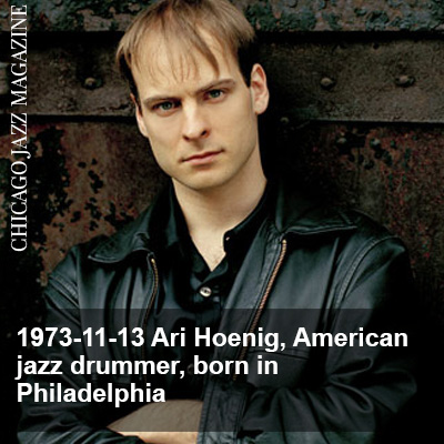 This Day in Jazz History
Happy Birthday Ari Hoenig!    