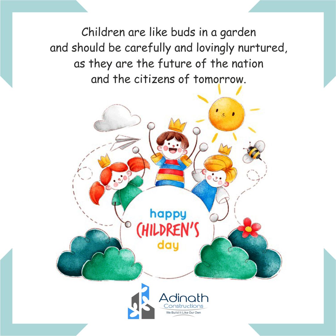 AdinathConstru1's tweet photo. Happy Children's Day !! 

Children's are like buds in a garden and should be carefully and lovingly nurtured, as they are the future of the nation and the citizens of tomorrow.

#ChidrensDay2019 #Childrens #AdinathConstructions https://t.co/oUhQGYfRxi