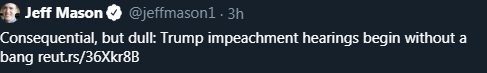 "Boring  #ImpeachmentHearings were so boring" isn't just for right wing cranks, apparently.