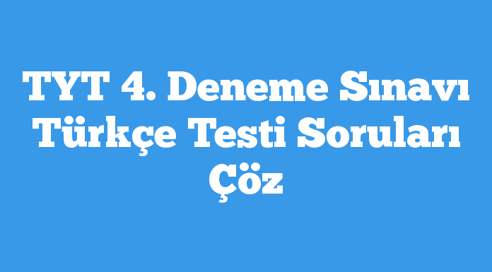 TYT 4. Deneme Sınavı Türkçe Testi Soruları Çöz testcin.com/tyt-4-deneme-s…