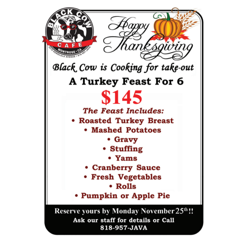 BlackCowCafe's tweet photo. Leave the Thanksgiving cooking to us...we'll be cooking for Thanksgiving, making your life easier and giving you time to enjoy friends and family. Reserve your Turkey Feast for 6 by November 25. Give us a call 818-957-JAVA (5282) or stop by  2219 Honolulu Ave, Montrose, CA 91020 https://t.co/tqoIMaMubV