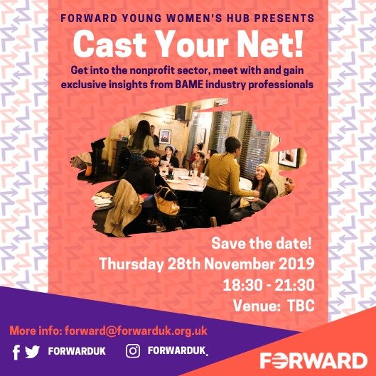 FORWARD_Youth's tweet photo. We are so excited to announce that 'Cast Your Net' will be happening on the 28th November, offering an opportunity to interact with a wide caliber of BAME women working in and hoping to get into development and in women’s rights sector. 
#16DaysOfActivism #EndVAWG #womenrights https://t.co/dnVRLQnoBZ