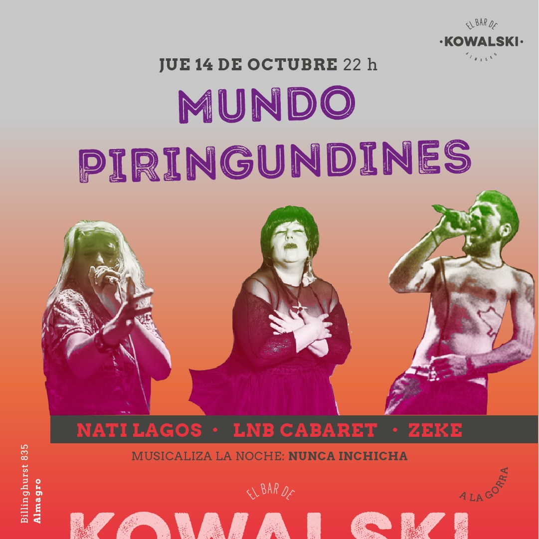 Todos los jueves hacemos #MundoPiringundines
@lospiringundines tocando en vivo
+ Artistas invitades
+ DJ en el patio
+ Birrita y amigues

Esta semana vienen
<a href="/NatiLagosFitti/">Nati Lagos</a> + #LasNochesBizarrasCabaret + #Zeke  👏
Y musicalizando la noche DJ #NuncaInchicha 🎉

En el <a href="/BarKowalski/">bar kowalski</a>