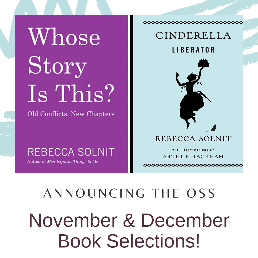 We are very pleased to announce that 'Whose Story is This?' and 'Cinderella Liberator' - both by Rebecca Solnit are our book selections for November and December! 📚💖 Read Emma's intro to them by clicking the link in our bio 🔗