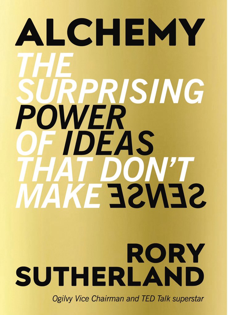 I have started reading “Alchemy - The Surprising Power of Ideas That Don’t Make Sense” by Rory Sutherland