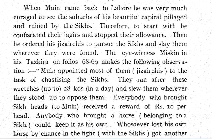 they plundered Lahore city when Mir Mannu was busy dealing with Ahmad Shah Abdali in 1750.When Mir Mannu returned to Lahore, he found it pillaged and half in ruins. He sent his men after Sikh marauders. Any soldier who brought a head of Sikh marauder, received Rs.10.
