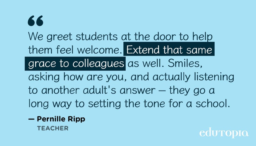 Always strive to create a culture of caring. Educate with passion.